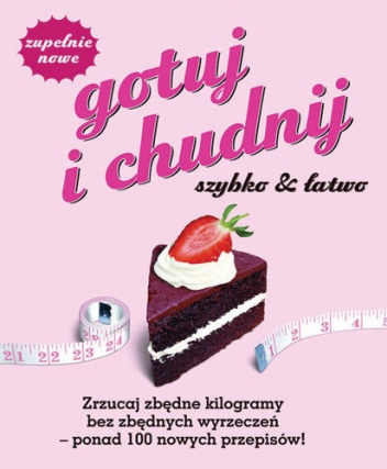 Okładka:  praca zbiorowa - Gotuj i chudnij szybko & łatwo