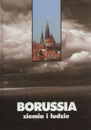 Okładka: Kazimierz Brakoniecki - Borussia. Ziemia i ludzie