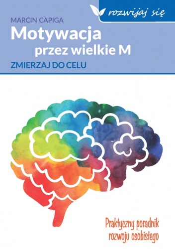 Okładka: Marcin Capiga - Motywacja przez wielkie M. Zmierzaj do celu
