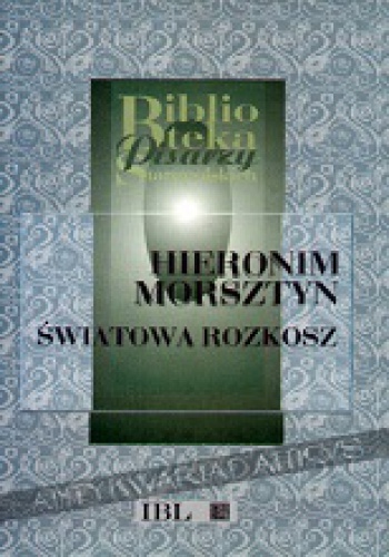 Okładka: Hieronim Morsztyn - Światowa rozkosz z ochmistrzem swoim i ze dwunastą swych służebnych panien