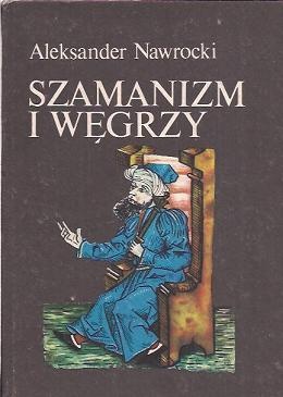 Okładka: Aleksander Nawrocki - Szamanizm i Węgrzy