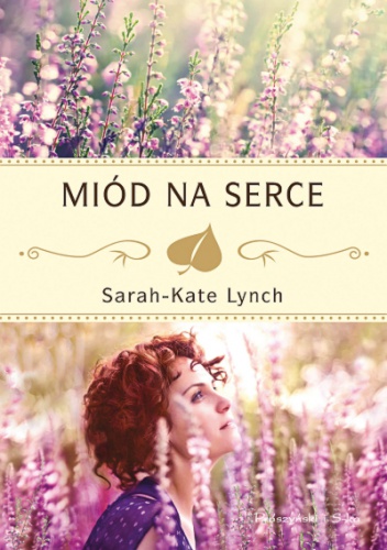 Okładka: Sarah-Kate Lynch - Miód na serce