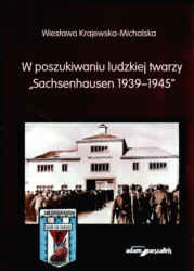 Okładka: Wiesława Krajewska-Michalska - W poszukiwaniu ludzkiej twarzy Sachenhausen 1939-145