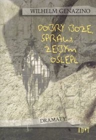 Okładka: Wilhelm Genazino - Dobry Boże, spraw, żebym oślepł