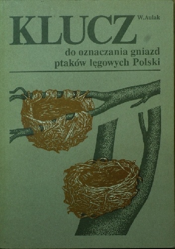 Okładka: Władysław Aulak - Klucz do oznaczania gniazd ptaków lęgowych Polski