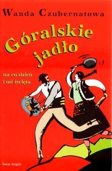 Okładka: Wanda Czubernatowa - Góralskie jadło na co dzień i od święta