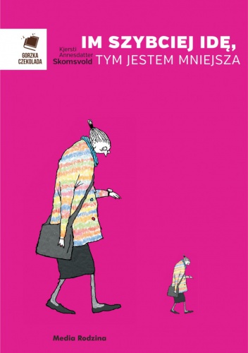 Okładka: Kjersti Annesdatter Skomsvold - Im szybciej idę, tym jestem mniejsza