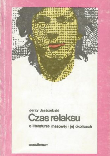 Okładka: Jerzy Jastrzębski - Czas relaksu. O literaturze masowej i jej okolicach