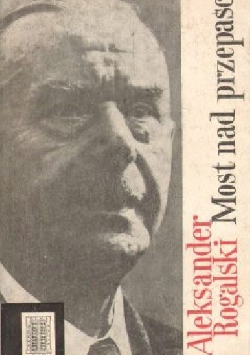 Okładka: Aleksander Rogalski - Most nad przepaścią