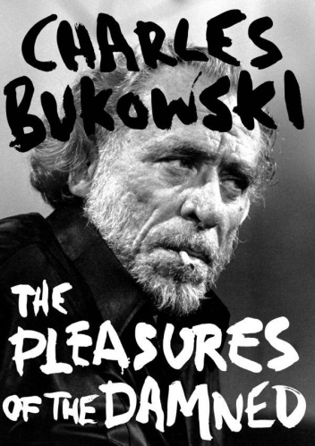 Okładka: Charles Bukowski - The Pleasures of the Damned