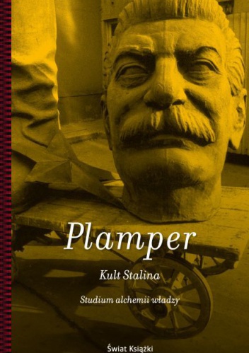 Okładka: Jan Plamper - Kult Stalina. Studium alchemii władzy