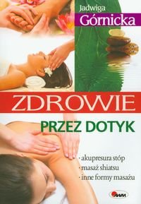 Okładka: Jadwiga Górnicka - Zdrowie przez dotyk