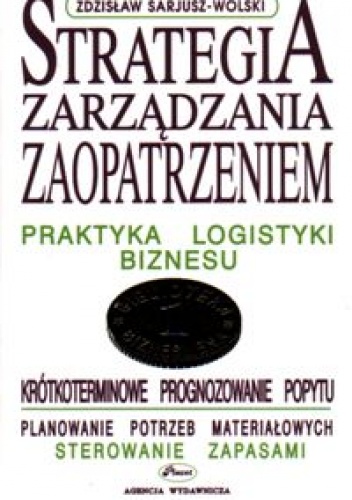 Okładka: Zdzisław Sarjusz-Wolski - Strategia zarządzania zaopatrzeniem 1