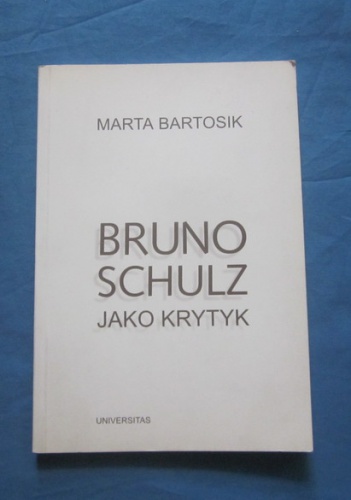 Okładka:  Marta Bartosik - Bruno Schulz jako krytyk