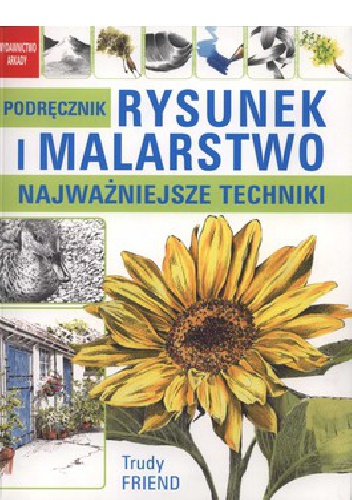 Okładka: Trudy Friend - Rysunek i malarstwo - podstawowe techniki