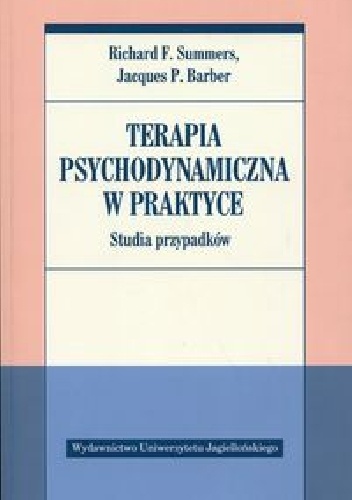 Okładka: Richard F. Summers - Terapia psychodynamiczna w praktyce. Studia przypadków