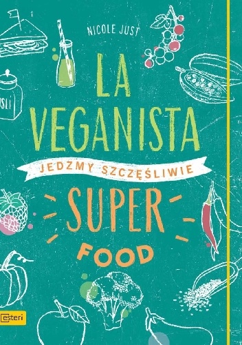Okładka: Nicole Just - La Veganista. Superfood. Jedzmy szczęśliwie