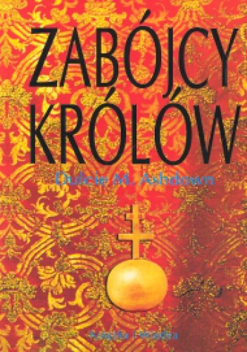 Okładka: Ashdown Dulcie M. - Zabójcy królów