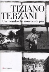 Tiziano Terzani - Un mondo che non esiste più