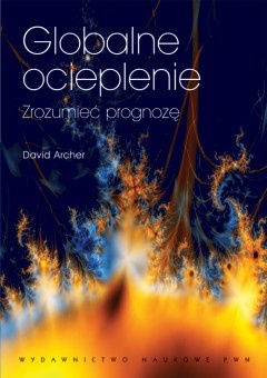 Okładka: David Archer - Globalne ocieplenie. Zrozumieć prognozę