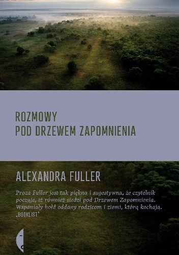 Okładka: Alexandra Fuller - Rozmowy pod drzewem zapomnienia