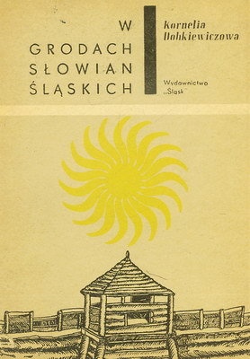 Okładka: Kornelia Dobkiewiczowa - W grodach Słowian śląskich