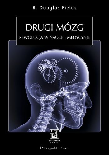 Okładka: R. Douglas Fields - Drugi mózg. Rewolucja w nauce i medycynie