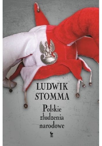 Okładka: Ludwik Stomma - Polskie złudzenia narodowe