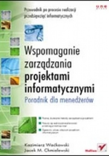 Okładka: Kazimierz Waćkowski - Wspomaganie zarządzania projektami informatycznymi. Poradnik dla menedżerów