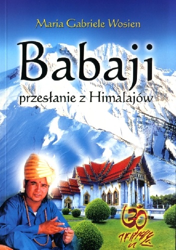 Okładka: Maria Gabriele Wosien - Babaji Przesłanie z Himalajów