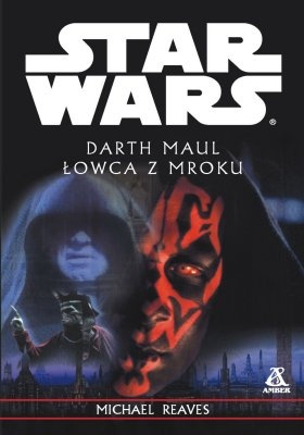 Okładka: Michael Reaves - Darth Maul. Łowca z mroku
