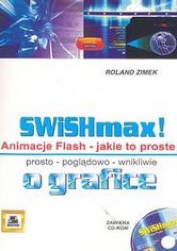 Okładka: Zimek Roland - SWiSHmax! Animacje Flash + CD