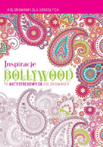 Okładka:  praca zbiorowa - Inspiracje Bollywood. Kolorowanki dla dorosłych