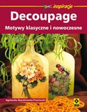 Okładka: Agnieszka Bojrakowska-Przeniosło - Decoupage. Motywy klasyczne i nowoczesne