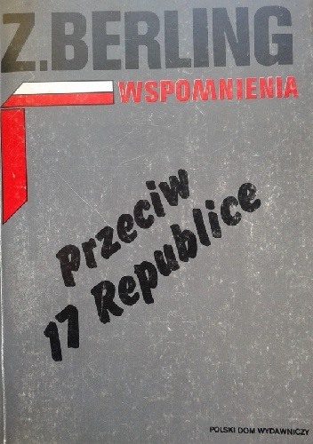 Okładka: Zygmunt Berling - Wspomnienia T. 2. Przeciw 17 Republice