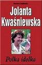 Okładka: Wojciech Dudkiewicz - Jolanta Kwaśniewska. Polka idolka