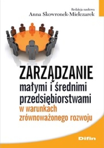 Okładka: Anna Skowronek-Mielczarek - Zarządzanie małymi i średnimi przedsiębiorstwami w warunkach zrównoważonego rozwoju