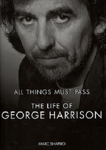 Okładka: Marc Shapiro - All things must pass. The life of George Harrison