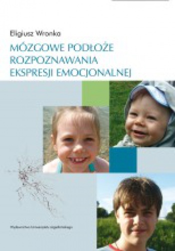 Okładka: Eligiusz Wronka - Mózgowe podłoże rozpoznawania ekspresji emocjonalnej