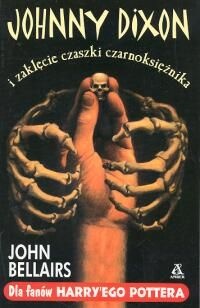 Okładka: John Bellairs - Johnny Dixon i zaklęcie czaszki czarnoksiężnika