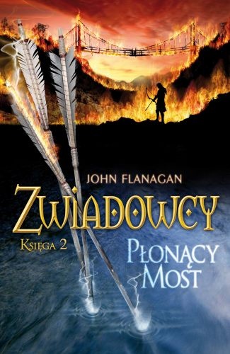 Okładka: John Flanagan - Zwiadowcy. Płonący Most