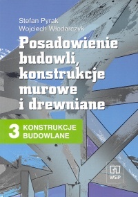 Okładka: Wojciech Włodarczyk - Konstrukcje budowlane 3: Posadowienie budowli konstrukcje murowe i drewniane
