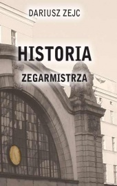 Okładka: Dariusz Zejc - Historia Zegarmistrza