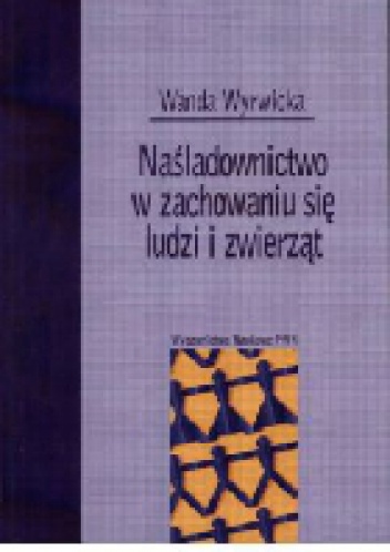 Okładka: Wanda Wyrwicka - Naśladownictwo w zachowaniu się ludzi i zwierząt