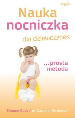 Okładka: Caroline Fertleman - Nauka nocniczka dla dziewczynek... prosta metoda