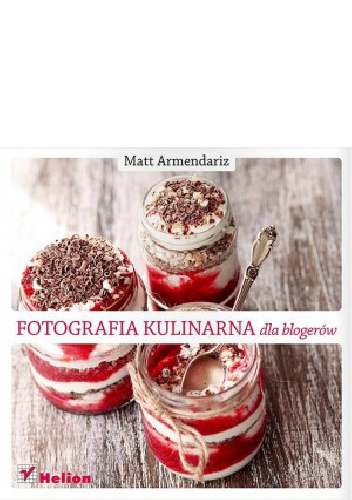 Okładka: Matt Armendariz - Fotografia kulinarna dla blogerów