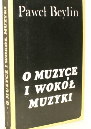 Okładka: Paweł Beylin - O muzyce i wokół muzyki : felietony