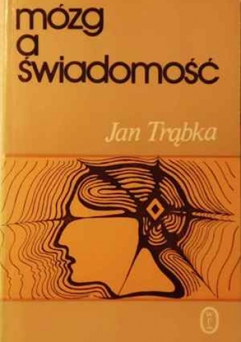 Okładka: Jan Trąbka - Mózg a świadomość