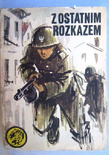 Okładka: Ryszard Zgórecki - Z ostatnim rozkazem