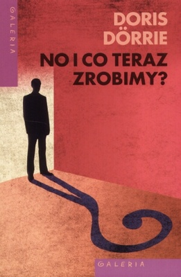 Okładka: Doris Dorrie - No i co teraz zrobimy?